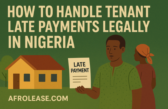 How to Handle Tenant Late Payments Legally in Nigeria