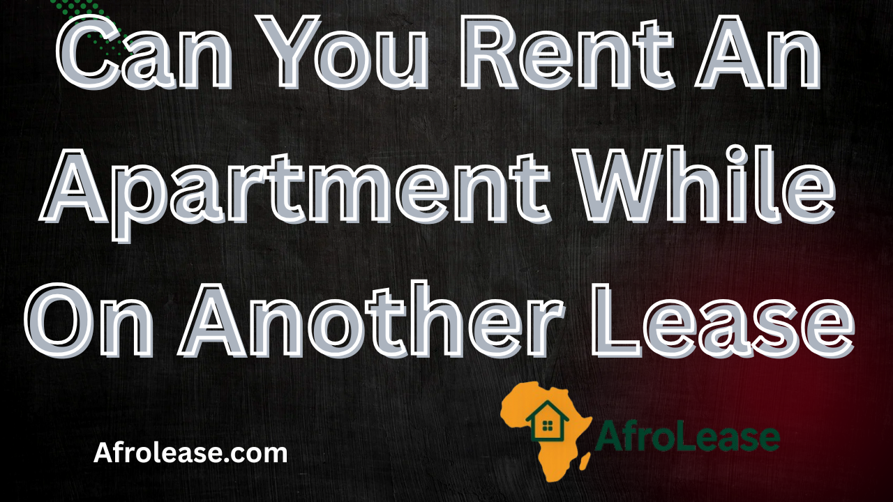 Can You Rent An Apartment While On Another Lease
